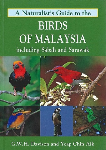 A Naturalist's Guide to the Birds of Malaysia: including Sabah and ...