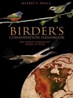 Birder's Conservation Handbook: 100 North American Birds at Risk